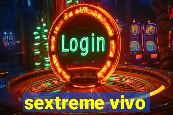 sextreme vivo